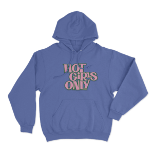 HOT GIRLS ONLY Hoodie Blue