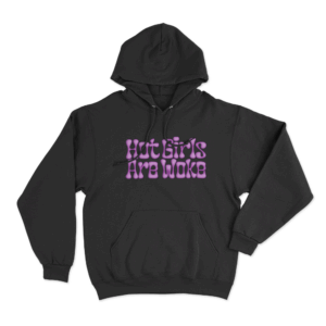 Hot Girls Are Woke Hoodie Black